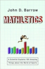 Mathletics : A Scientist Explains 100 Amazing Things About the World of Sports - Book