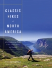 Classic Hikes of North America : 25 Breathtaking Treks in the United States and Canada - Book