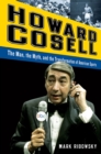Howard Cosell : the Man, the Myth, and the Transformation of American Sports - Book