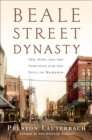 Beale Street Dynasty : Sex, Song, and the Struggle for the Soul of Memphis - Book