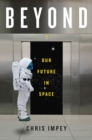 Beyond : Our Future in Space - Book
