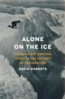 Alone on the Ice : The Greatest Survival Story in the History of Exploration - Book