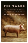 Pig Tales - An Omnivore`s Quest for Sustainable Meat - Book