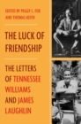The Luck of Friendship : The Letters of Tennessee Williams and James Laughlin - Book