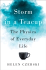 Storm in a Teacup - The Physics of Everyday Life - Book