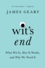 Wit's End : What Wit Is, How It Works, and Why We Need It - eBook