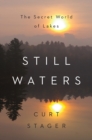 Still Waters : The Secret World of Lakes - Book