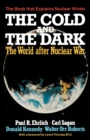 The Cold and the Dark : The World After Nuclear War - Book