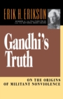 Gandhi's Truth : On the Origins of Militant Nonviolence - Book