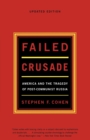 Failed Crusade : America and the Tragedy of Post-Communist Russia - Book