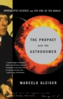 The Prophet and the Astronomer : Apocalyptic Science and the End of the World - Book