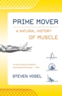 Prime Mover : A Natural History of Muscle - Book