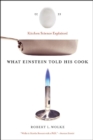 What Einstein Told His Cook : Kitchen Science Explained - Book