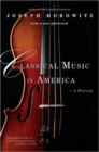 Classical Music in America : A History - Book