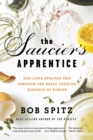 The Saucier's Apprentice : One Long Strange Trip through the Great Cooking Schools of Europe - Book