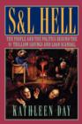 S & L Hell : The People and the Politics Behind the $1 Trillion Savings and Loan Scandal - Book