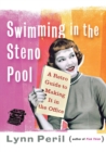 Swimming in the Steno Pool : A Retro Guide to Making It in the Office - Book
