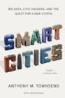 Smart Cities : Big Data, Civic Hackers, and the Quest for a New Utopia - Book