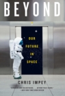 Beyond : Our Future in Space - Book