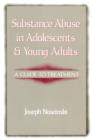 Substance Abuse in Adolescents and Young Adults : A Guide to Treatment - Book
