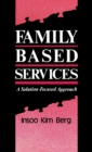 Family Based Services : A Solution-Based Approach - Book