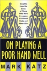 On Playing a Poor Hand Well : Insights from the Lives of Those Who Have Overcome Childhood Risks and Adversities - Book