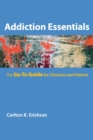 Addiction Essentials : The Go-To Guide for Clinicians and Patients - Book