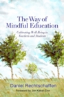 The Way of Mindful Education : Cultivating Well-Being in Teachers and Students - Book
