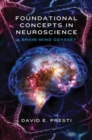 Foundational Concepts in Neuroscience : A Brain-Mind Odyssey - Book