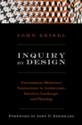 Inquiry by Design : Environment/Behavior/Neuroscience in Architecture, Interiors, Landscape, and Planning - Book
