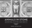 Animals in Stone : Architectural Sculpture in New York City - Book