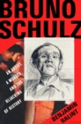 Bruno Schulz : An Artist, a Murder, and the Hijacking of History - eBook