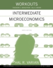 Workouts in Intermediate Microeconomics : for Intermediate Microeconomics and Intermediate Microeconomics with Calculus, Ninth Edition - Book