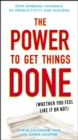 The Power to Get Things Done : (Whether You Feel Like It or Not) - Book