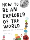 How To Be An Explorer Of The World : Portable Life Museum - Book