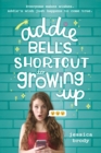 Addie Bell's Shortcut to Growing Up - Book