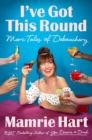I've Got This Round : More Tales of Debauchery - Book