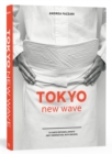 Tokyo New Wave : 31 Chefs Defining Japan's Next Generation, with Recipes - Book
