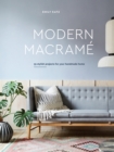 Modern Macrame : 33 Projects for Crafting Your Handmade Home - Book