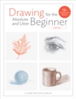 Drawing for the Absolute and Utter Beginner, Revised - eBook