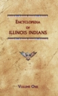 Encyclopedia of Illinois Indians (Volume One) - Book