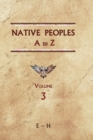 Native Peoples A to Z (Volume Three) : A Reference Guide to Native Peoples of the Western Hemisphere - Book