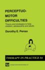 Perceptuo-motor Difficulties : Theory and strategies to help children, adolescents and adults - Book