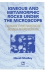 Igneous and Metamorphic Rocks under the Microscope : Classification, textures, microstructures and mineral preferred orientation - Book