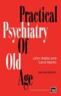 Practical Psychiatry of Old Age - Book