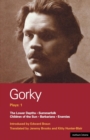 Gorky Plays: 1 : Enemies; The Lower Depths; Summerfolk; Children of the Sun - Book