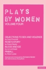 Plays By Women : Objections to Sex and Violence; Rose's Story; Blood and Ice; Pinball - Book