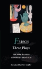 Frisch Three Plays : Fire Raisers; Andorra; Triptych - Book