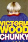 Chunky : The Victoria Wood Omnibus - "Up to You, Porky", "Barmy", "Mens Sana in Thingummy Doodah", Plus Some New Sketches - Book
