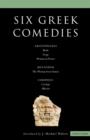 Six Classical Greek Comedies : Birds; Frogs; Women in Power; the Woman from Samos; Cyclops and Alkestis - Book